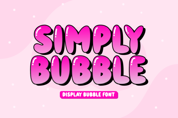 Simply Bubble: A Font That Bubbles with Creativity